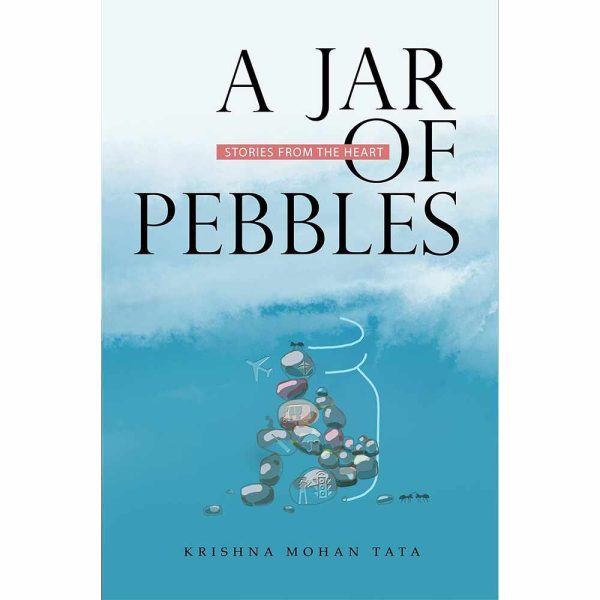 A Jar Of Pebbles stories from the heart by Krishna Mohan Tata