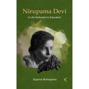 Nirupama Devi A Life Dedicated To Education 1920 - 2006