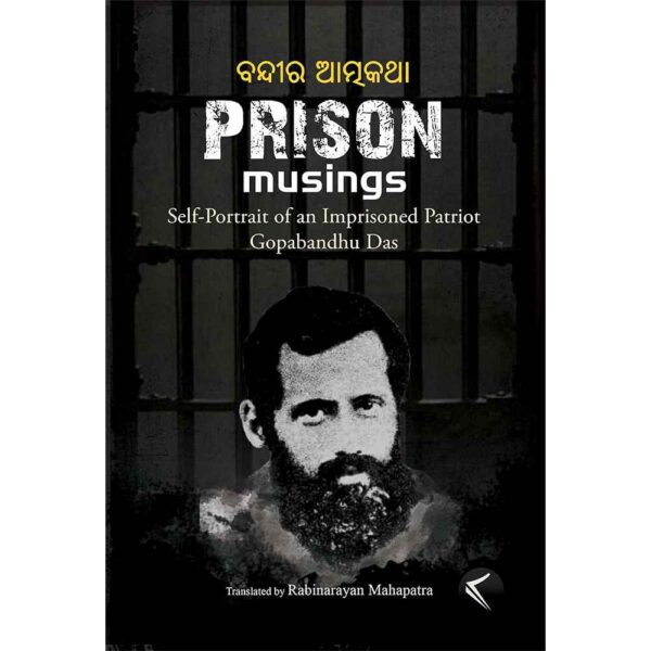 Prison Musings self-Portrait of an Imprisoned Patriot Gopabandhu Das