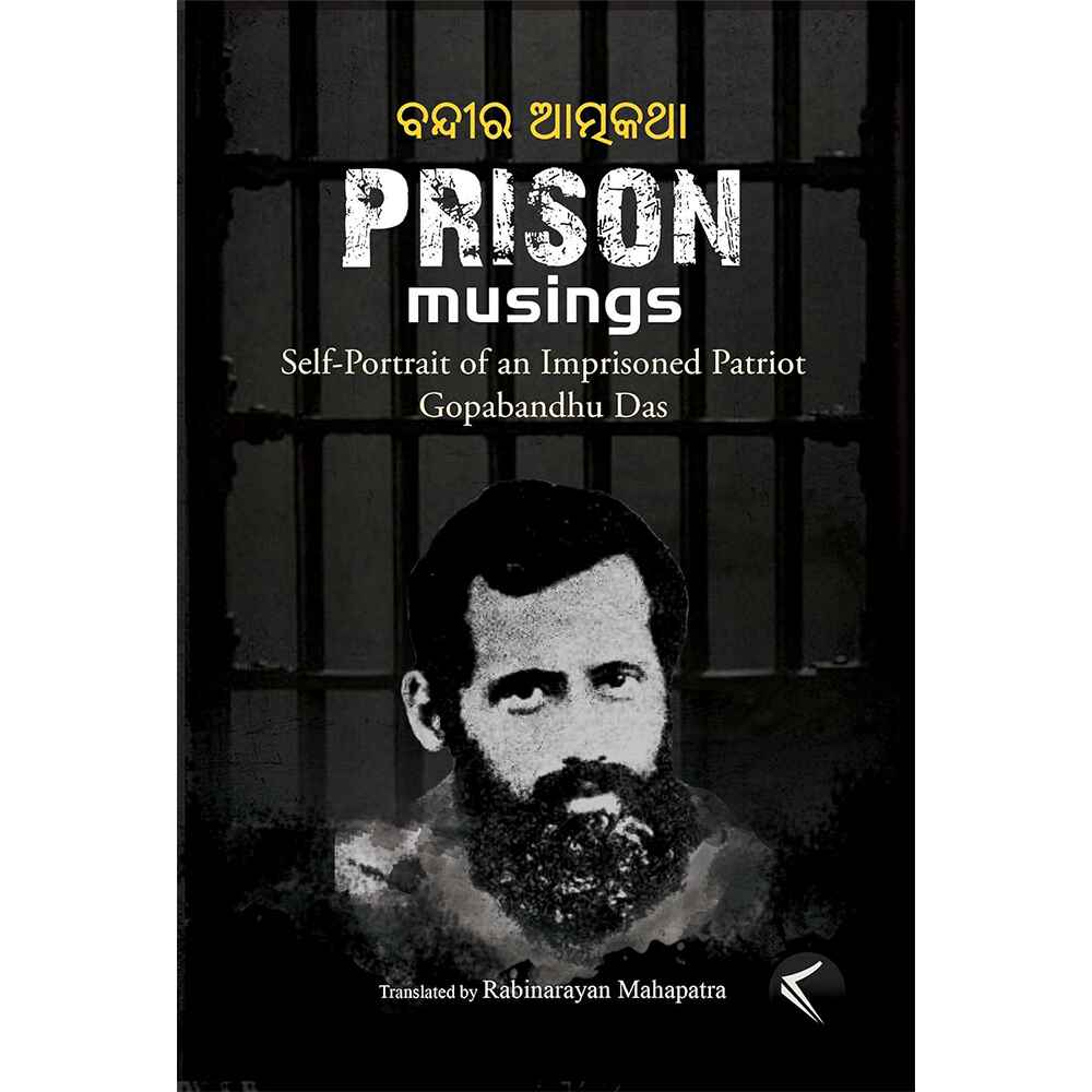 Prison Musings self-Portrait of an Imprisoned Patriot Gopabandhu Das